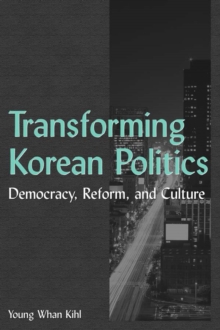 Transforming Korean Politics : Democracy, Reform, and Culture