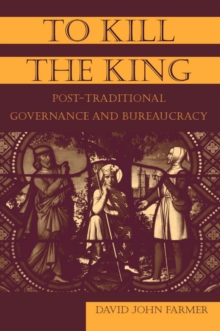 To Kill the King : Post-Traditional Governance and Bureaucracy