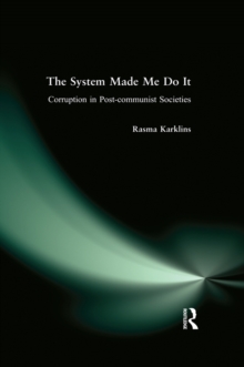 The System Made Me Do it : Corruption in Post-communist Societies