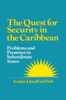 The Quest for Security in the Caribbean : Problems and Promises in Subordinate States