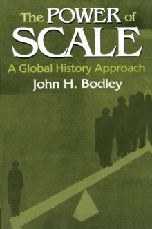 The Power of Scale: A Global History Approach : A Global History Approach