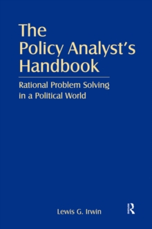 The Policy Analyst's Handbook : Rational Problem Solving in a Political World