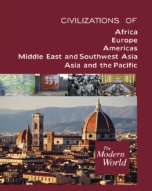 The Modern World : Civilizations of Africa, Civilizations of Europe, Civilizations of the Americas, Civilizations of the Middle East and Southwest Asia, Civilizations of Asia and the Pacific