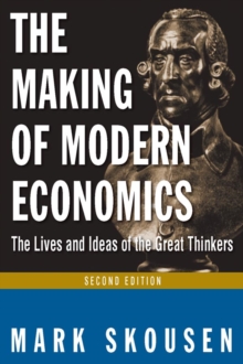 The Making of Modern Economics : The Lives and Ideas of Great Thinkers