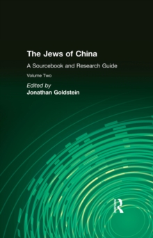 The Jews of China: v. 2: A Sourcebook and Research Guide