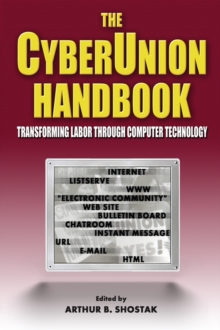 The Cyberunion Handbook: Transforming Labor Through Computer Technology : Transforming Labor Through Computer Technology