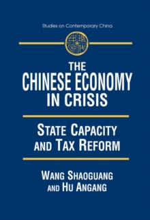 The Chinese Economy in Crisis : State Capacity and Tax Reform