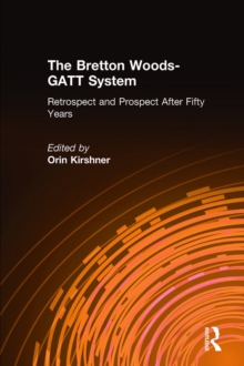 The Bretton Woods-GATT System : Retrospect and Prospect After Fifty Years