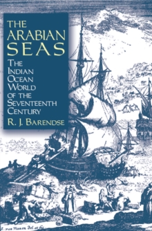 The Arabian Seas: The Indian Ocean World of the Seventeenth Century : The Indian Ocean World of the Seventeenth Century