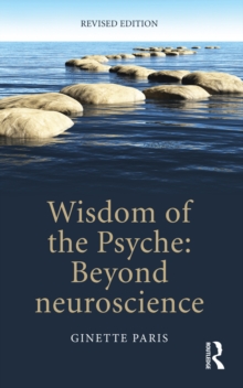 Wisdom of the Psyche : Beyond neuroscience