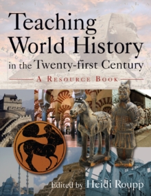 Teaching World History in the Twenty-first Century: A Resource Book : A Resource Book