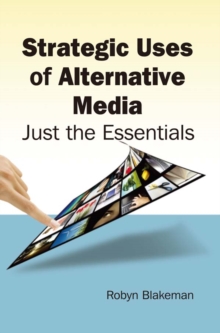 Strategic Uses of Alternative Media : Just the Essentials