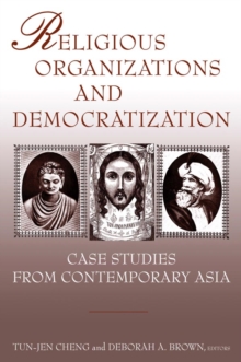 Religious Organizations and Democratization : Case Studies from Contemporary Asia