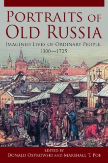 Portraits of Old Russia : Imagined Lives of Ordinary People, 1300-1745