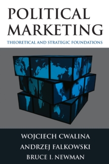 Political Marketing: : Theoretical and Strategic Foundations