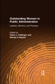 Outstanding Women in Public Administration : Leaders, Mentors, and Pioneers