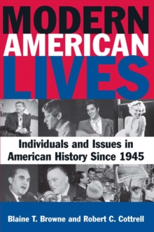 Modern American Lives: Individuals and Issues in American History Since 1945 : Individuals and Issues in American History Since 1945