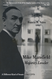 Mike Mansfield, Majority Leader : A Different Kind of Senate, 1961-76