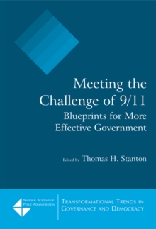 Meeting the Challenge of 9/11: Blueprints for More Effective Government : Blueprints for More Effective Government