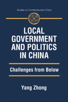 Local Government and Politics in China : Challenges from below