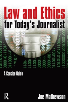 Law and Ethics for Today's Journalist : A Concise Guide