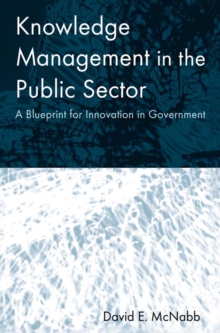 Knowledge Management in the Public Sector : A Blueprint for Innovation in Government