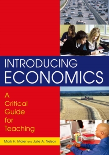 Introducing Economics: A Critical Guide for Teaching : A Critical Guide for Teaching