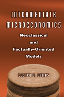 Intermediate Microeconomics : Neoclassical and Factually-oriented Models