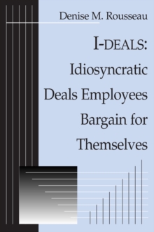 I-deals : Idiosyncratic Deals Employees Bargain for Themselves