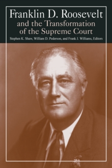 Franklin D. Roosevelt and the Transformation of the Supreme Court