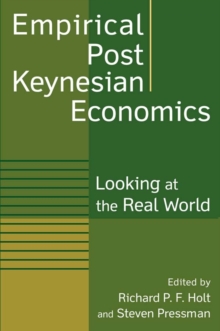 Empirical Post Keynesian Economics : Looking at the Real World