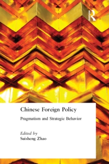 Chinese Foreign Policy : Pragmatism and Strategic Behavior