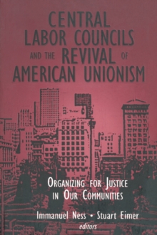 Central Labor Councils and the Revival of American Unionism: : Organizing for Justice in Our Communities