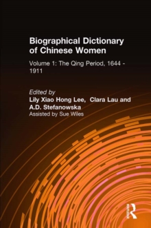 Biographical Dictionary of Chinese Women: v. 1: The Qing Period, 1644-1911