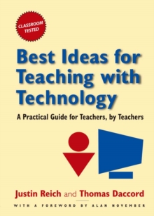 Best Ideas for Teaching with Technology : A Practical Guide for Teachers, by Teachers