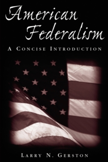 American Federalism: A Concise Introduction : A Concise Introduction