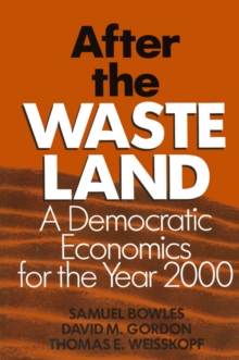 After the Waste Land : Democratic Economics for the Year 2000