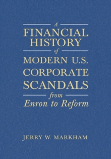 A Financial History of Modern U.S. Corporate Scandals : From Enron to Reform