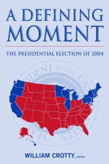 A Defining Moment: The Presidential Election of 2004 : The Presidential Election of 2004