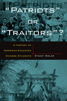 Patriots or Traitors : A History of American Educated Chinese Students