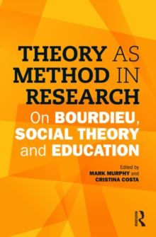 Theory as Method in Research : On Bourdieu, social theory and education