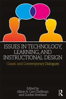 Issues in Technology, Learning, and Instructional Design : Classic and Contemporary Dialogues