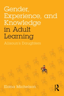 Gender, Experience, and Knowledge in Adult Learning : Alisouns Daughters