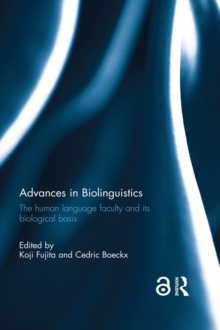 Advances in Biolinguistics : The Human Language Faculty and Its Biological Basis