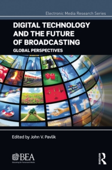 Digital Technology and the Future of Broadcasting : Global Perspectives