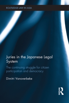 Juries in the Japanese Legal System : The Continuing Struggle for Citizen Participation and Democracy