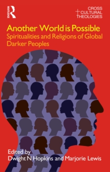 Another World is Possible : Spiritualities and Religions of Global Darker Peoples