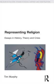 Representing Religion : History, Theory, Crisis