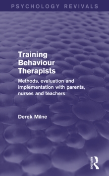 Training Behaviour Therapists : Methods, Evaluation and Implementation with Parents, Nurses and Teachers