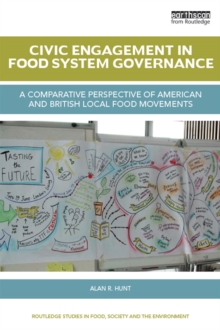 Civic Engagement in Food System Governance : A comparative perspective of American and British local food movements